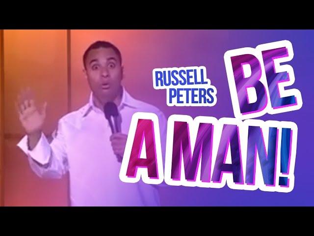 "Be A Man!" | Russell Peters