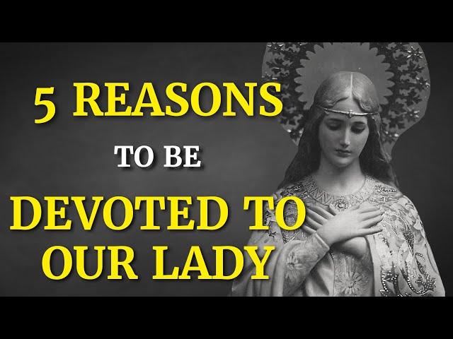 5 Reasons To Be Devoted To Our Lady For Your Salvation | The Catholic Gentleman