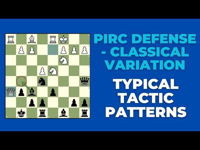 PIRC DEFENSE - Classical Variation: Typical Tactics You Should Know - For Black