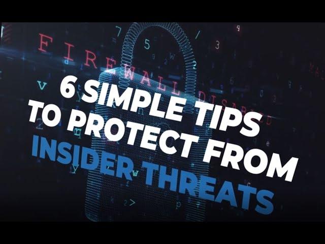 6 Simple Tips To Protect From Insider Threats