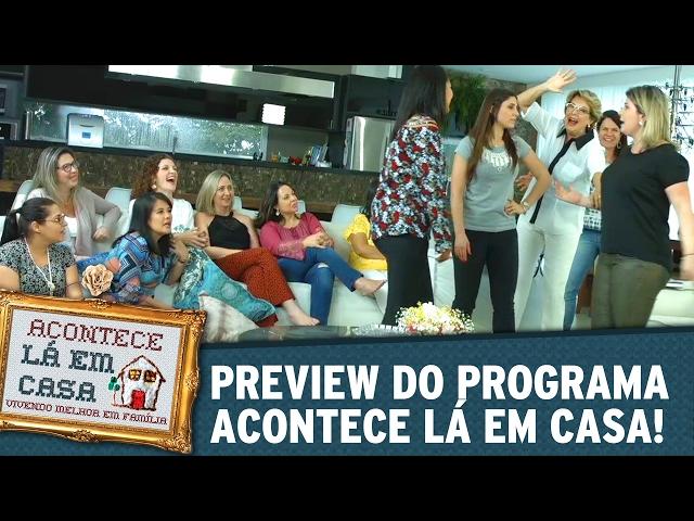 Preview do Acontece Lá em Casa!