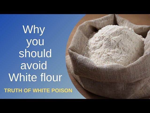 Why white flour bad for health | Truth of white poison | Side effect of maida | Natural diets