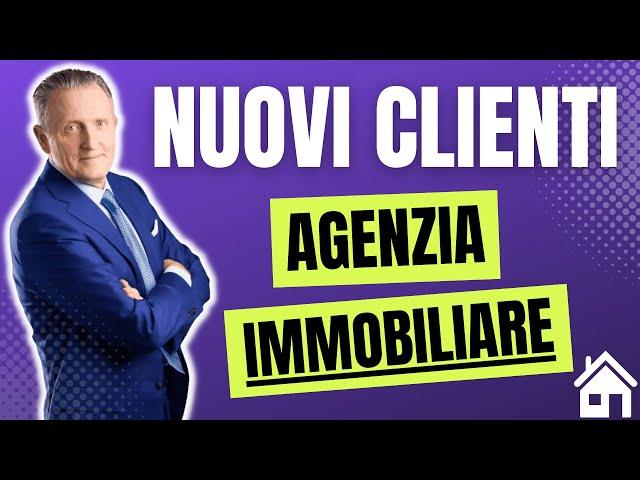 Come Acquisire Clienti Agenzia Immobiliare: FAI QUESTO per Acquisire Clienti Velocemente 