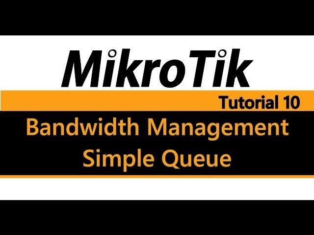 MikroTik Tutorial 10 - Bandwidth Management Using Simple Queue