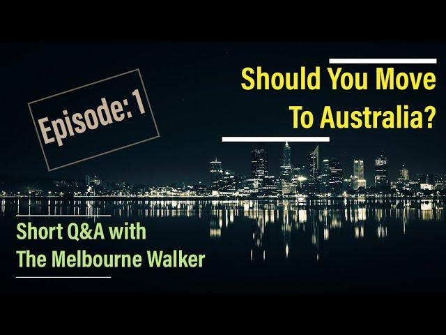 Should you move to Australia? | Short Q&A with The Melbourne Walker | 4K | Episode 1