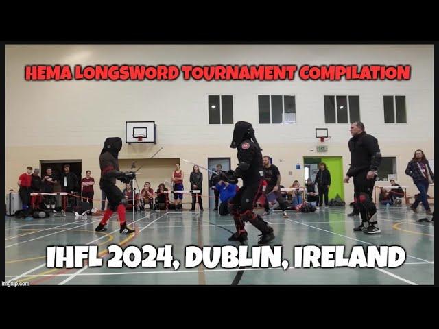 HEMA Longsword Tournament Compilation: IHFL 2024 Dublin