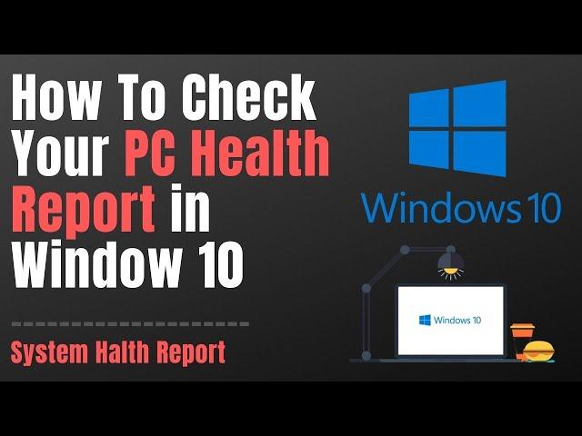 How to Check Your PC Health Report in Window 10 | Check Your PC Performance Status