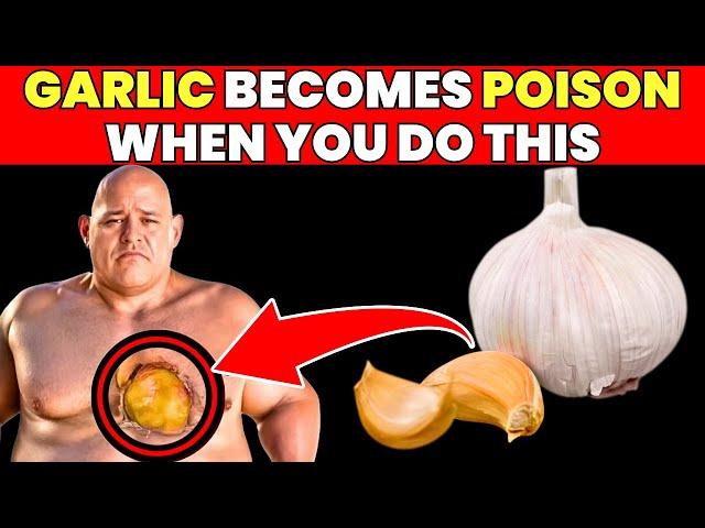 Eat GARLIC, but NEVER MAKE THESE 8 MISTAKES