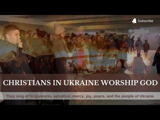 Christians in Ukraine worship God at the metro station in Kyiv