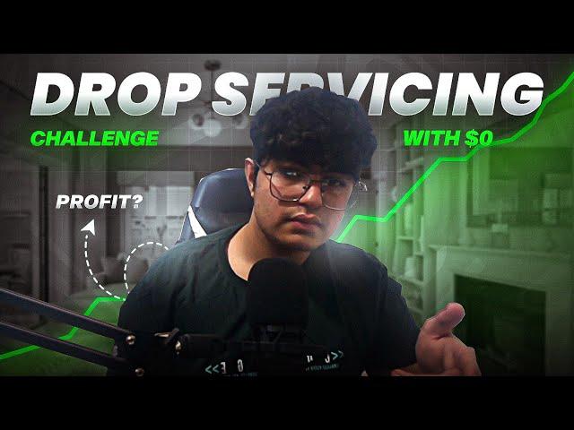 Drop Servicing Challenge with 0$ (24 hours)