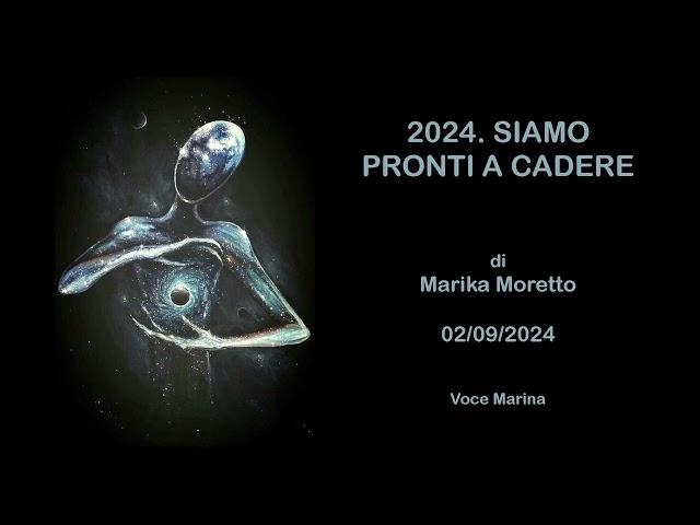 2024. SIAMO PRONTI A CADERE, di Marika Moretto, 02/09/2024