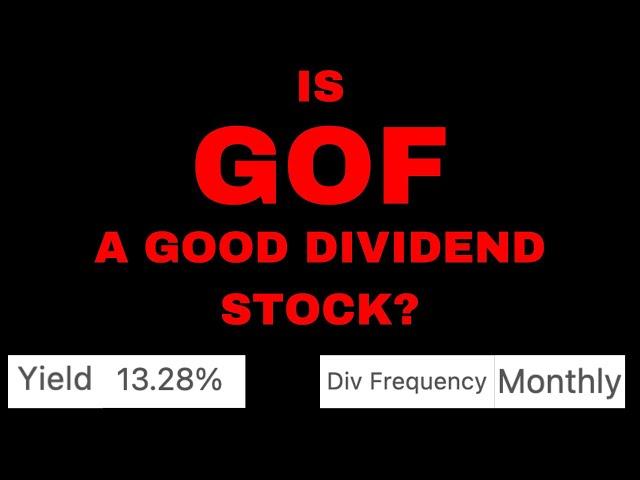 Is GOF a Good Dividend Stock (13% Yield, Monthly Dividends)