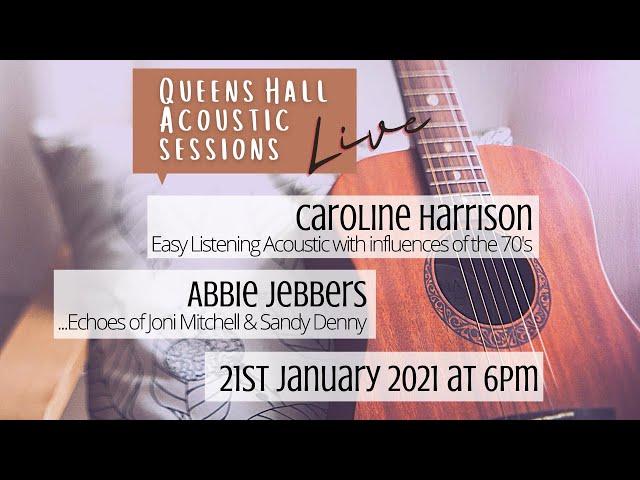 Live from The Queens Hall - Acoustic  Sessions with Caroline Harrison and Abbie Jebbers