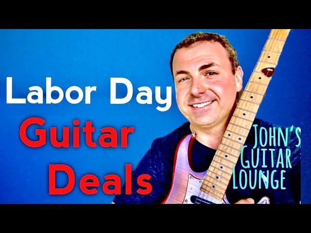 Guitar & Music Gear Deals for Labor Day Video ~ John’s Guitar Lounge