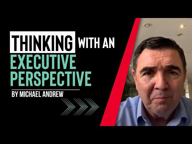 Thinking with an Executive Perspective