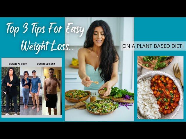 Top 3 Tips For Easy Weight Loss On A Plant Based Diet/ Down 70 lbs!