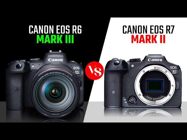 Canon EOS R6 Mark III vs Canon EOS R7 Mark II - Full Frame or APSC?