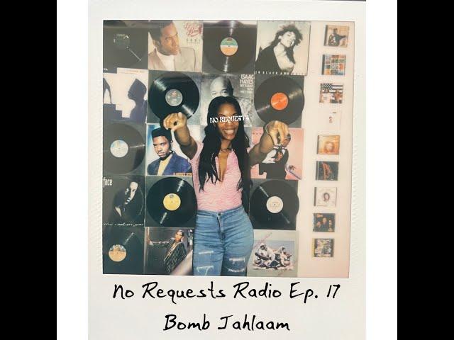 No Requests Radio Ep. 17 - Bomb Jahlaam Mix