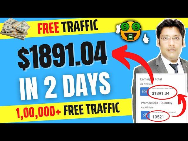 $1891.04 in 2 Days 1,00,000+ Free Traffic | CPA Marketing Free Traffic Methods & Sources | Worldwide