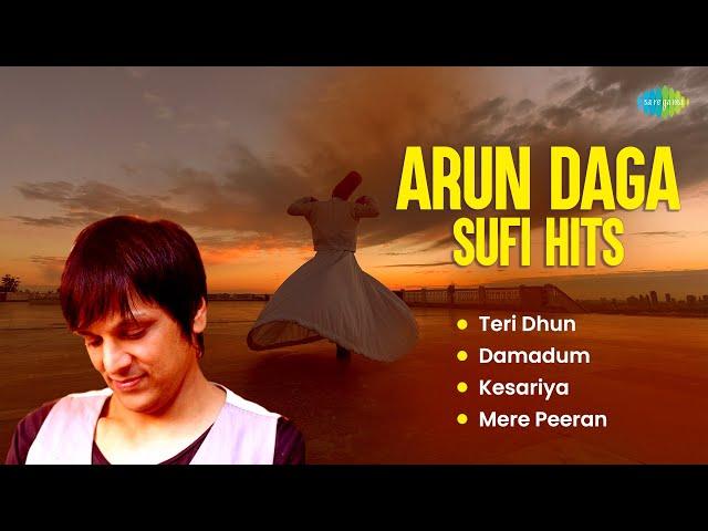 Arun Daga Sufi Hits | Teri Dhun | Damadum | Kesariya | Old Sufi Songs | Best Sufi Hits