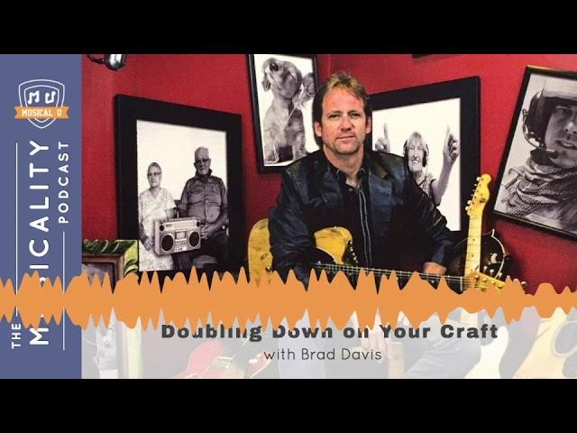 Doubling Down on Your Craft, with Brad Davis