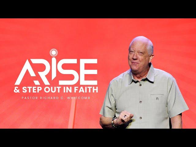 ARISE AND STEP OUT IN FAITH | Pastor Whitcomb