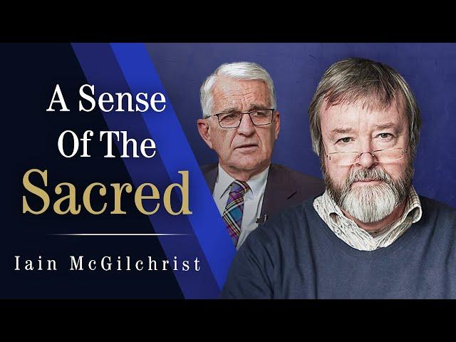 Understanding the Brain, Society, and the Meaning of Life | Iain McGilchrist