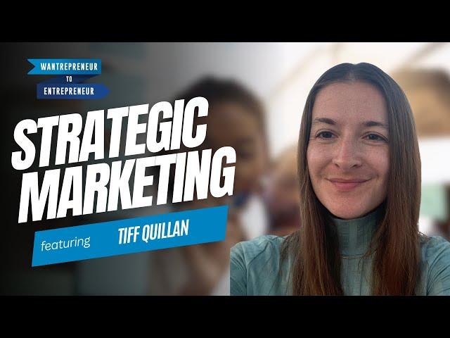 A strategic marketing plan that SAYS LESS(!?) and works BETTER! w/ Tiff Quillan