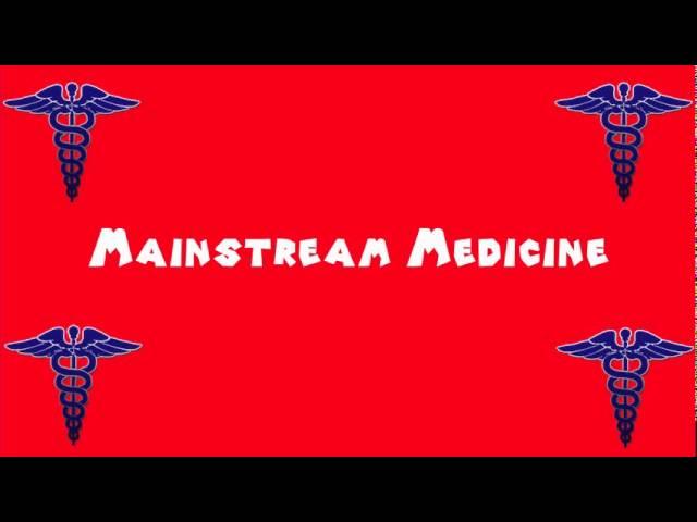 Pronounce Medical Words ― Mainstream Medicine