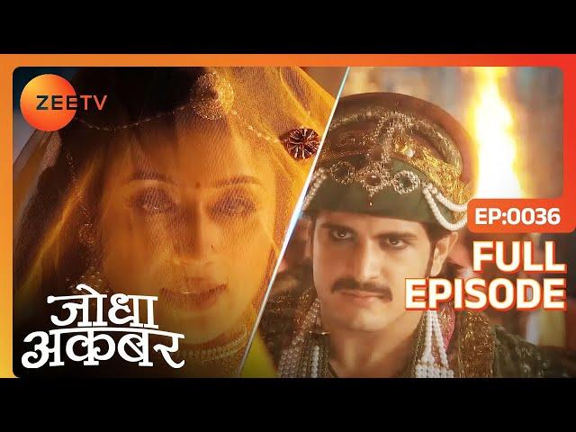 Jodha ने Jalal को दिया दो शर्त । | Jodha Akbar | Full Episode 36 | Zee TV