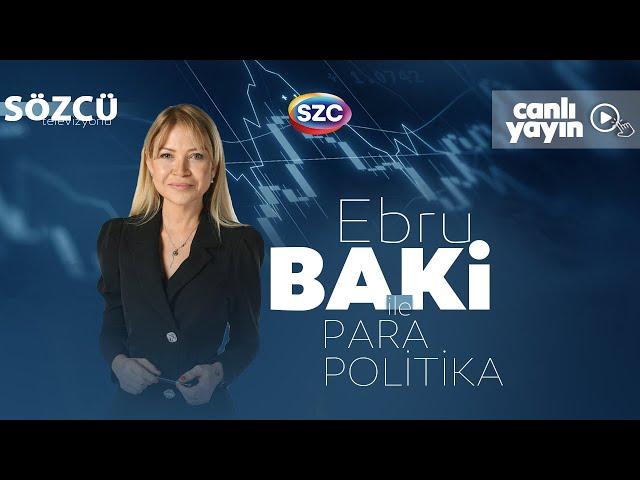 Ebru Baki İle Para Politika 19 Eylül | Narin Soruşturması, Mehmet Şimşek, Erdoğan, HÜDA PAR