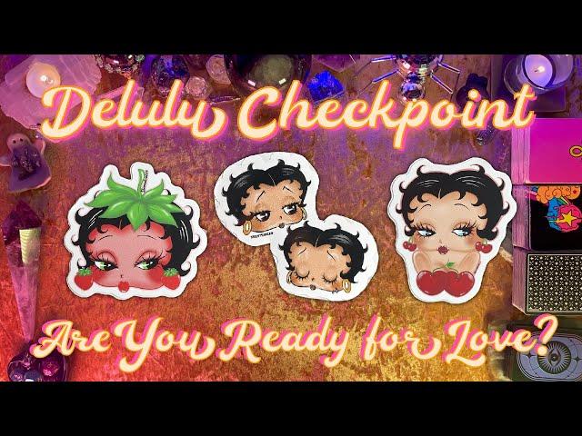 Delulu Checkpoint! Are YOU Ready For Love? Tarot Pick a Card Love Life Reading