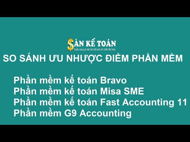 So sánh ưu nhược điểm các phần mềm kế toán Bravo, Misa, Fast, G9