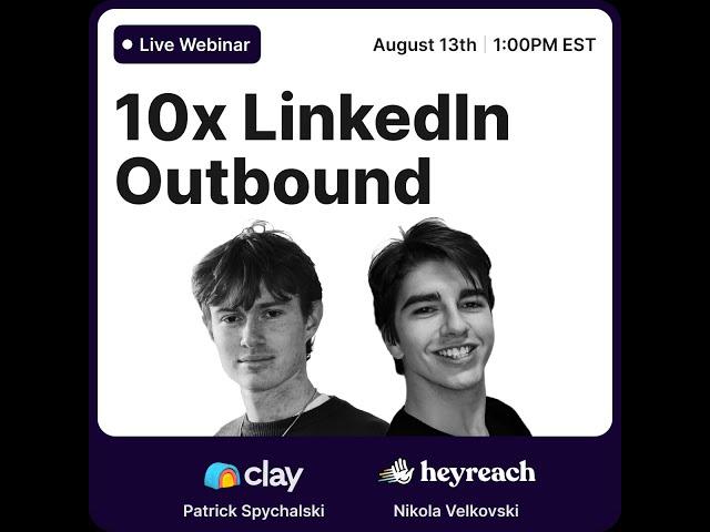 10x LinkedIn Outreach | HeyReach x Clay Webinar