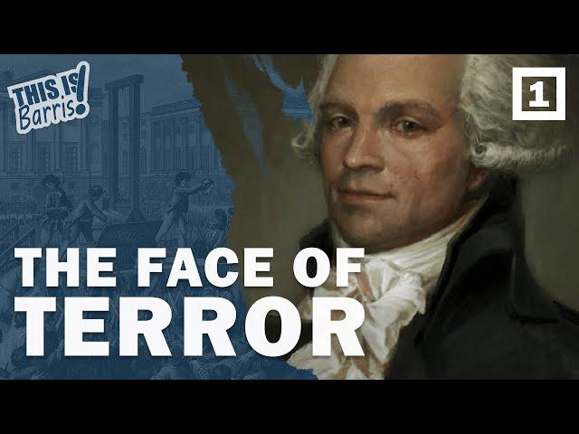 Maximilien Robespierre and the Reign of Terror (Part 1)