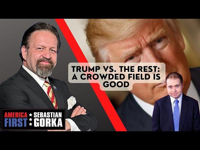 Trump vs. the rest - A crowded field is good. Matt Boyle with Sebastian Gorka on AMERICA First