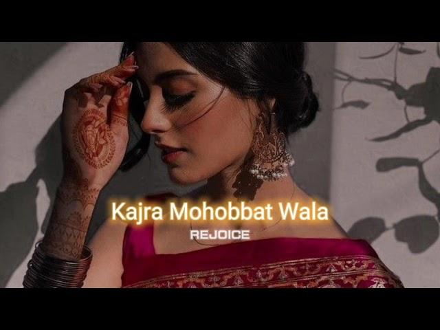 Kajra Mohobbat Wala [slowed+reverbed] || REJOICE