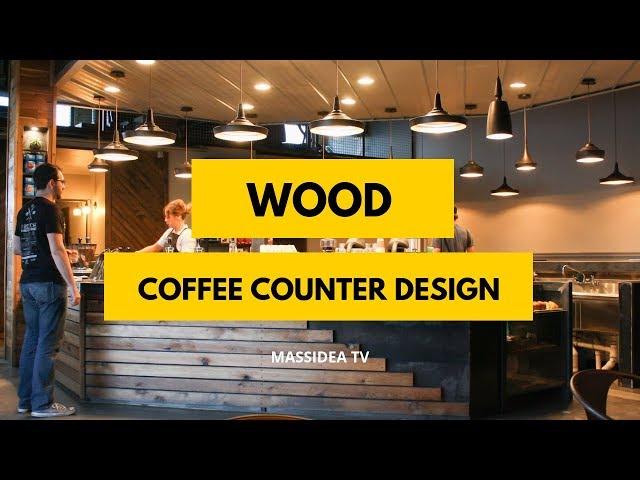 50+ Awesome Wood Coffee Counter Design Ideas