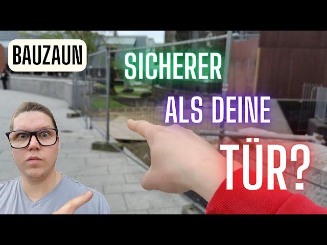 Ist dieser Bauzaun sicherer als deine Tür?