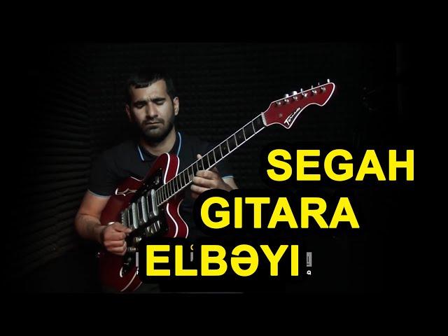 Segah gitara Elbəyi Qədimov / sintez Bəhruz Süleymanov / gitara segah xari bul bul elbeyi gitara