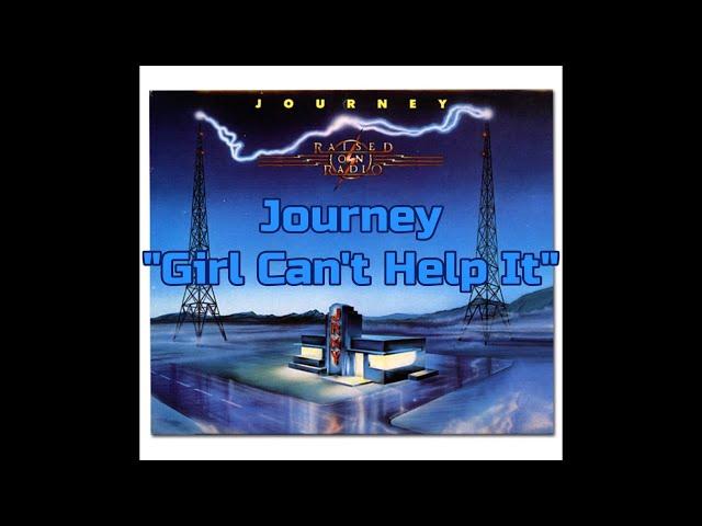 Journey - "Girl Can't Help It" HQ/With Onscreen Lyrics!