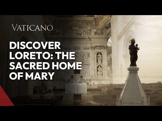 Discover Loreto: The Sacred Home of Mary