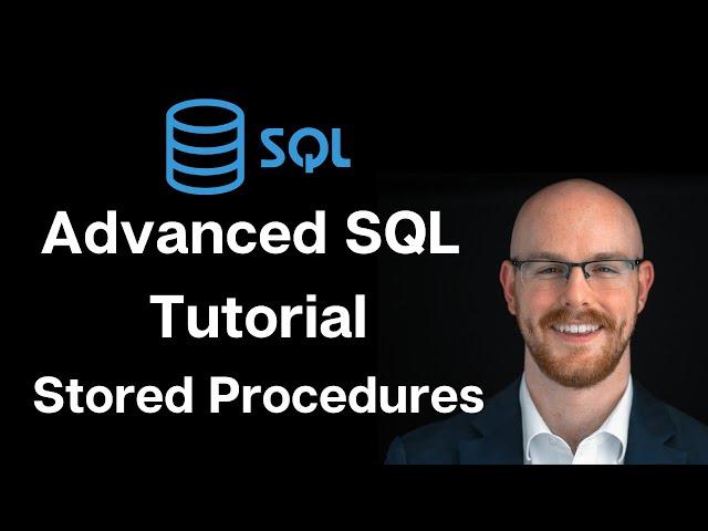 Advanced SQL Tutorial | Stored Procedures + Use Cases