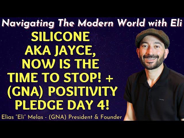 Silicone AKA Jayce, Now Is The Time To Stop! + (GNA) Positivity Pledge Day 4! (Personal Development)