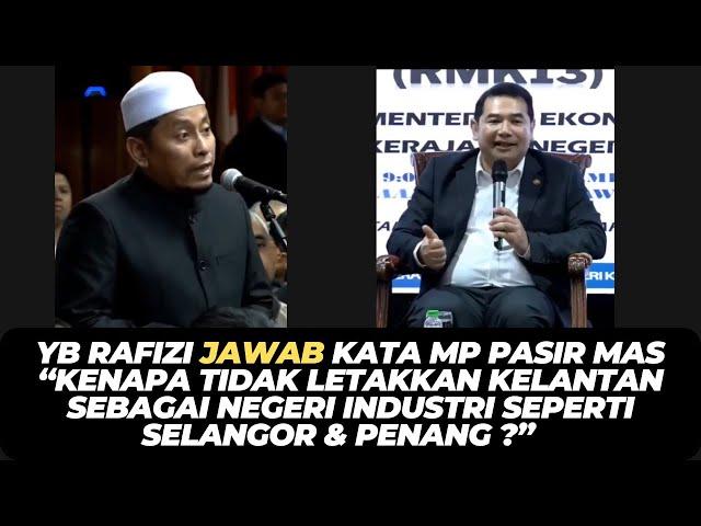 YB RAFIZI JAWAB SOALAN MP PASIR MAS “KENAPA TIDAK LETAKKAN KELANTAN SEBAGAI NEGERI INDUSTRI ?”