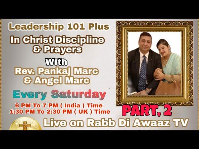 Leadership 101 Plus - In Christ Discipline & Prayers   With Rev. Pankaj Marc & Angel Marc, Part 2