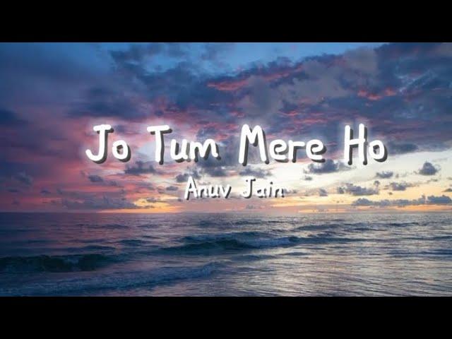 Anuv Jain | Jo Tum Mere Ho | Lyrical • Hub