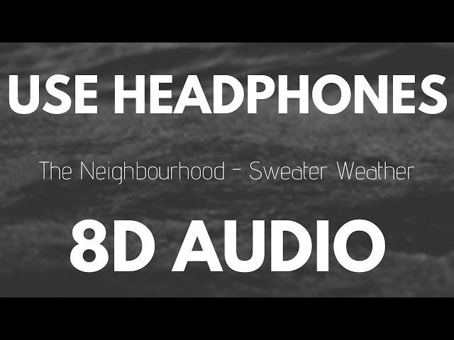 The Neighbourhood - Sweater Weather (8D AUDIO)