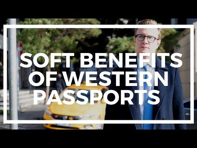 The “Soft Benefits” of a Tier A Passport and Being a Westerner