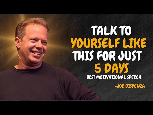 TALK TO YOURSELF LIKE THIS FOR JUST 5 DAYS - Dr Joe Dispenza Motivation